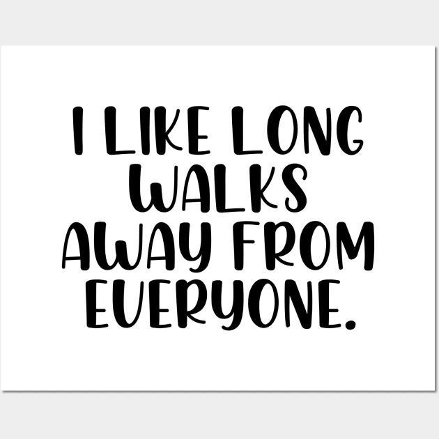 I like long walks away from everyone Wall Art by StraightDesigns